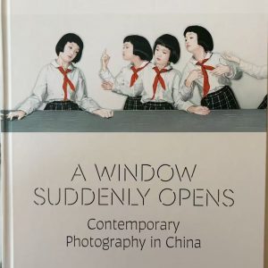 A WINDOW SUDDENLY OPENS Contemporary Photography in China
